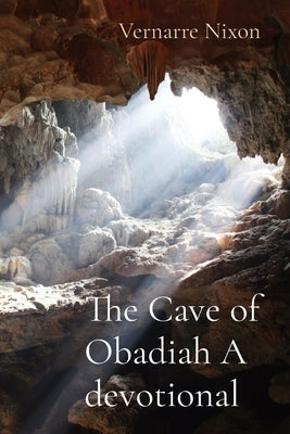 The Cave of Obadiah A devotional by Nixon, Vernarre