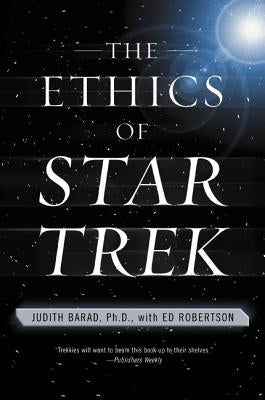 The Ethics of Star Trek by Barad, Judith