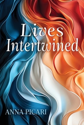 Lives Intertwined by Picari, Anna