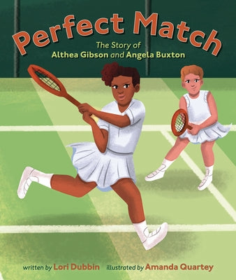 Perfect Match: The Story of Althea Gibson and Angela Buxton by Dubbin, Lori