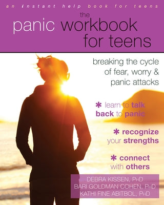 The Panic Workbook for Teens: Breaking the Cycle of Fear, Worry, and Panic Attacks by Kissen, Debra