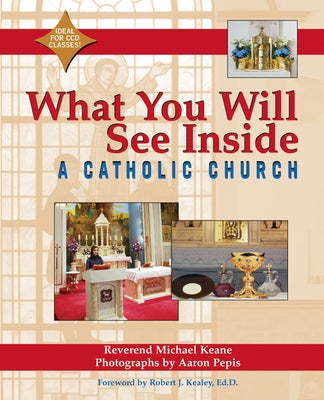 What You Will See Inside a Catholic Church by Keane, Micheal