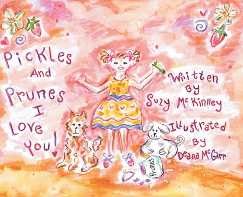 Pickles and Prunes, I Love You by McKinney, Suzy