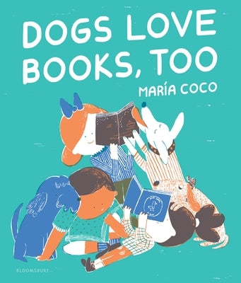 Dogs Love Books, Too by Coco, Maria