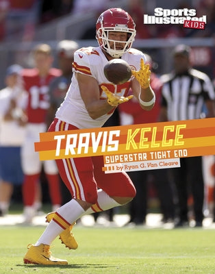 Travis Kelce: Superstar Tight End by Van Cleave, Ryan G.