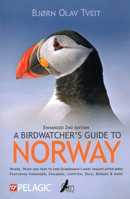 A Birdwatcher's Guide to Norway: Where, When and How to Find Scandinavia's Most Sought-After Birds by Tveit, Bj?rn Olav