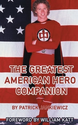 The Greatest American Hero Companion (hardback) by Jankiewicz, Patrick
