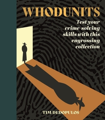 Whodunits: Test Your Crime Solving Skills with This Engrossing Collection by Dedopulos, Tim