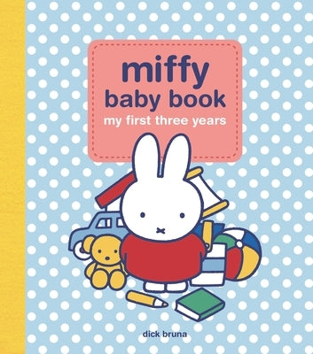 Miffy Baby Book: My First Three Years by Running Press