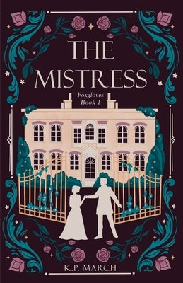 The Mistress: Foxgloves Regency Romance Book 1 by March, K. P.
