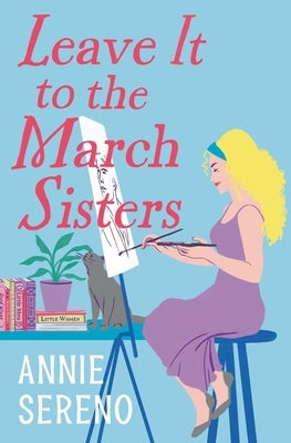 Leave It to the March Sisters by Sereno, Annie