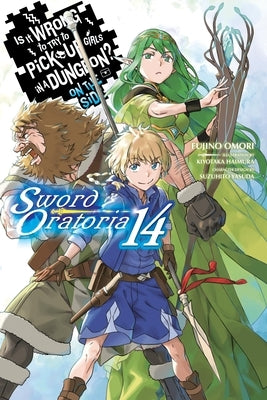 Is It Wrong to Try to Pick Up Girls in a Dungeon? on the Side: Sword Oratoria, Vol. 14 (Light Novel) by Omori, Fujino