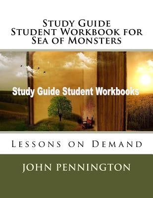 Study Guide Student Workbook for Sea of Monsters: Lessons on Demand by Pennington, John