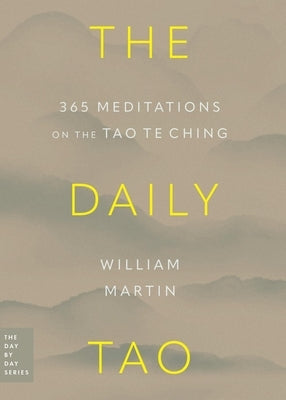The Daily Tao: 365 Meditations on the Tao Te Ching by Martin, William