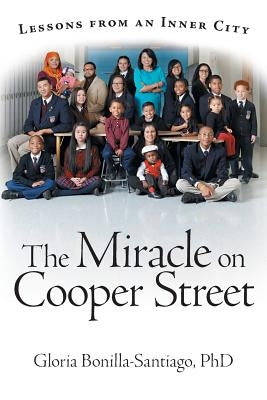 The Miracle on Cooper Street: Lessons from an Inner City by Bonilla-Santiago, Gloria