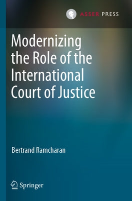 Modernizing the Role of the International Court of Justice by Ramcharan, Bertrand