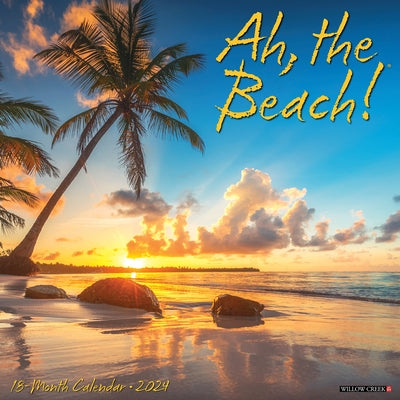 Ah, the Beach! 2024 12 X 12 Wall Calendar by Willow Creek Press