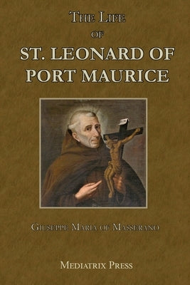 The Life of St. Leonard of Port Maurice by Masserano, Giuseppe Maria