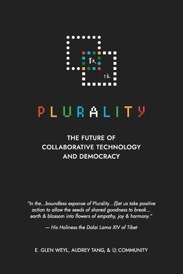 &#12283; &#25976;&#20301; Plurality: The Future of Collaborative Technology and Democracy by Weyl, E. Glen