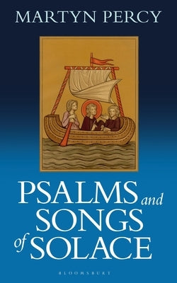 Psalms and Songs of Solace by Percy, Martyn