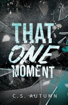 That One Moment by Autumn, C. S.
