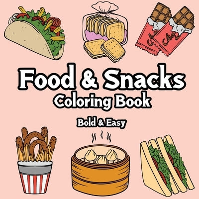 Food and Snacks Coloring Book: Bold and Easy by Tijani, Yakub O.