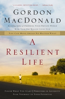 A Resilient Life: You Can Move Ahead No Matter What by MacDonald, Gordon