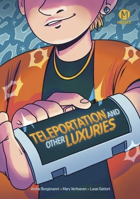 Teleportation and Other Luxuries by Bongiovanni, Archie