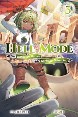 Hell Mode, Vol. 5: The Hardcore Gamer Dominates in Another World with Garbage Balancing Volume 5 by Hamuo