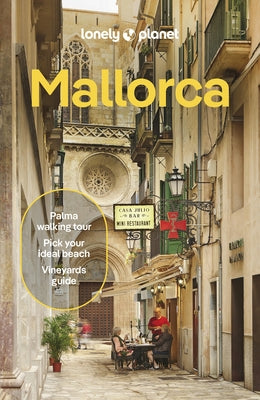 Lonely Planet Mallorca: Detailed Itineraries Travel Like a Local Insider Tips Covers Palma & Badia de Palma, Western Mallorca and More by Averbuck, Alexis