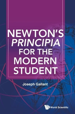 Newton's Principia for the Modern Student by Joseph Gallant