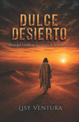 Dulce Desierto: Identidad forjada en las arenas de la tentación by Ventura, Lisy