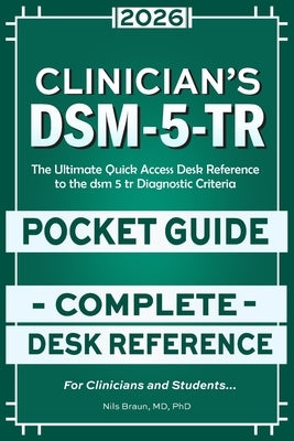 DSM-5-Tr Clinician's Pocket Guide: The Ultimate Quick Access Desk Reference to the dsm 5 tr Diagnostic Criteria by Nils Braun