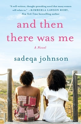 And Then There Was Me: A Novel of Friendship, Secrets and Lies by Johnson, Sadeqa
