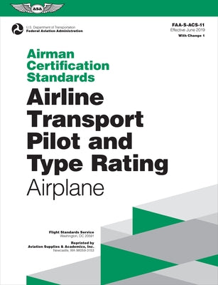 Airman Certification Standards: Airline Transport Pilot and Type Rating - Airplane (2023): Faa-S-Acs-11 by Federal Aviation Administration (FAA)