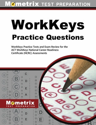 Workkeys Practice Questions: Workkeys Practice Tests and Exam Review for the Act's Workkeys Assessments by Mometrix Workplace Aptitude Test Team