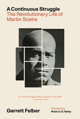 A Continuous Struggle: The Revolutionary Life of Martin Sostre by Felber, Garrett