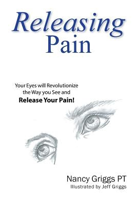 Releasing Pain by Griggs Pt, Nancy