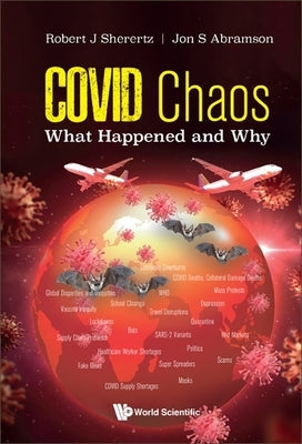 Covid Chaos: What Happened and Why by Sherertz, Robert J.