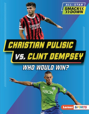 Christian Pulisic vs. Clint Dempsey: Who Would Win? by Idzikowski, Lisa