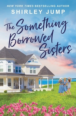 The Something Borrowed Sisters by Jump, Shirley