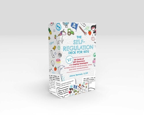 The Self-Regulation Deck for Kids: 50 Cards of CBT Exercises and Coping Strategies to Help Children Handle Anxiety, Stress, and Other Strong Emotions by Berman, Jenna