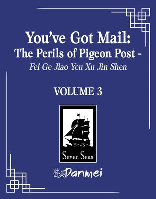 You've Got Mail: The Perils of Pigeon Post - Fei GE Jiao You Xu Jin Shen (Novel) Vol. 3 by Blackegg