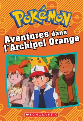 Pokemon: Aventures Dans l'Archipel Orange by West, Tracey