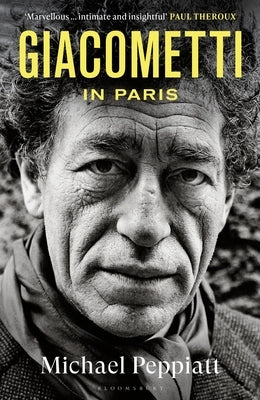 Giacometti in Paris by Peppiatt, Michael