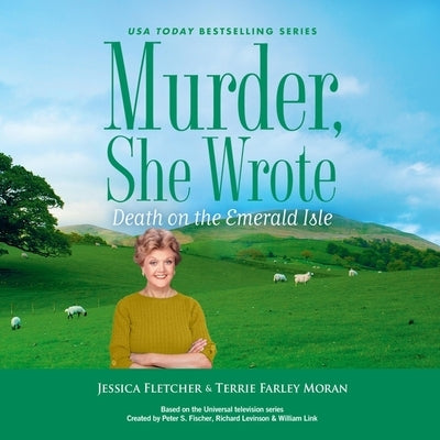 Murder, She Wrote: Death on the Emerald Isle by Moran, Terrie Farley