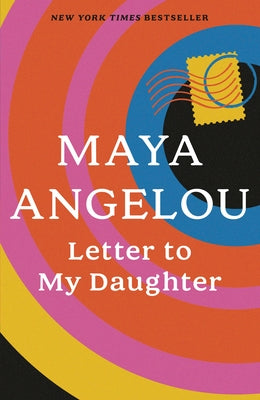 Letter to My Daughter by Angelou, Maya