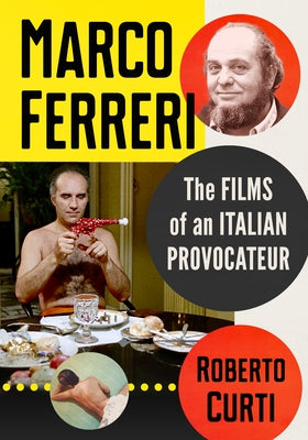 Marco Ferreri: The Films of an Italian Provocateur by Curti, Roberto