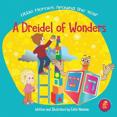 A Dreidel of Wonders: A whimsical Hanukkah story with a twist for kids Ages 3-8 by Naaman, Edith