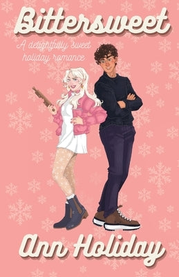 Bittersweet: A Holiday Baking Romance by Holiday, Ann